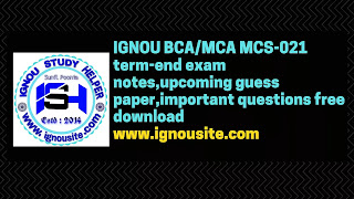 IGNOU BCA/MCA MCS-021 term-end exam notes,upcoming guess paper,important questions free download