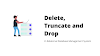 Difference between Delete, Truncate and DROP