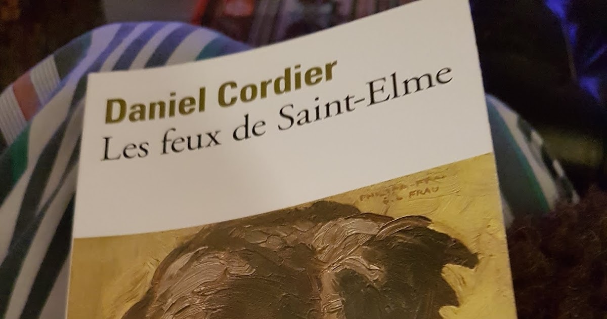 Actualités,voyages et litterature Daniel Cordier Les feux de SaintElme Actualités,voyages et litterature Daniel Cordier Les feux de SaintElme
