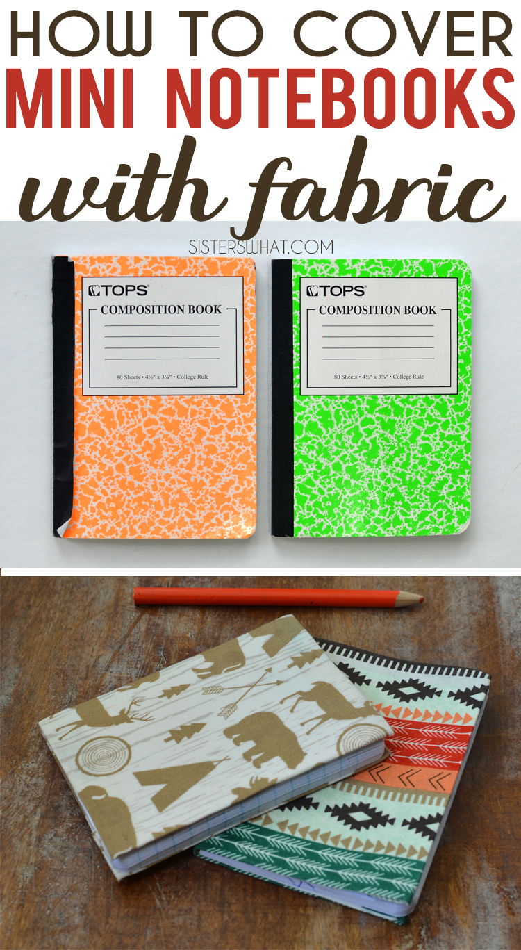 How To Cover Mini Notebooks With Fabric Sisters, What!