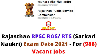 Sarkari Exam: Rajasthan RPSC RAS/ RTS (Sarkari Naukri) Exam Date 2021 - For (988) Vacant Jobs