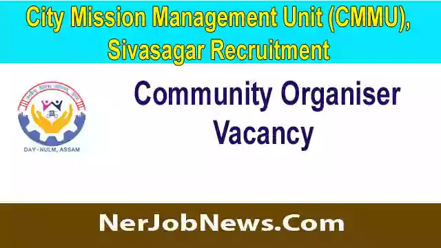 CMMU Sivasagar Recruitment 2021 – 2 Community Organiser Vacancy