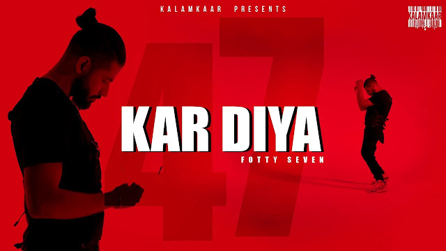 FOTTY SEVEN - KAR DIYA SONG LYRICS | ASLI INDEPENDENT EP | KALAMKAAR Lyrics Planet