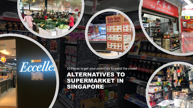 Alternatives to Supermarkets in Singapore : 10 Places to get your essentials and avoid the crowds.