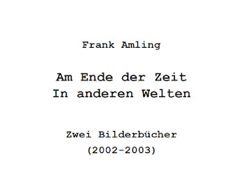 Am Ende der Zeit & In anderen Welten - Zwei Bilderbücher (2002-2003)