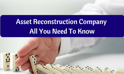 Asset Reconstruction Company: All You Need To Know