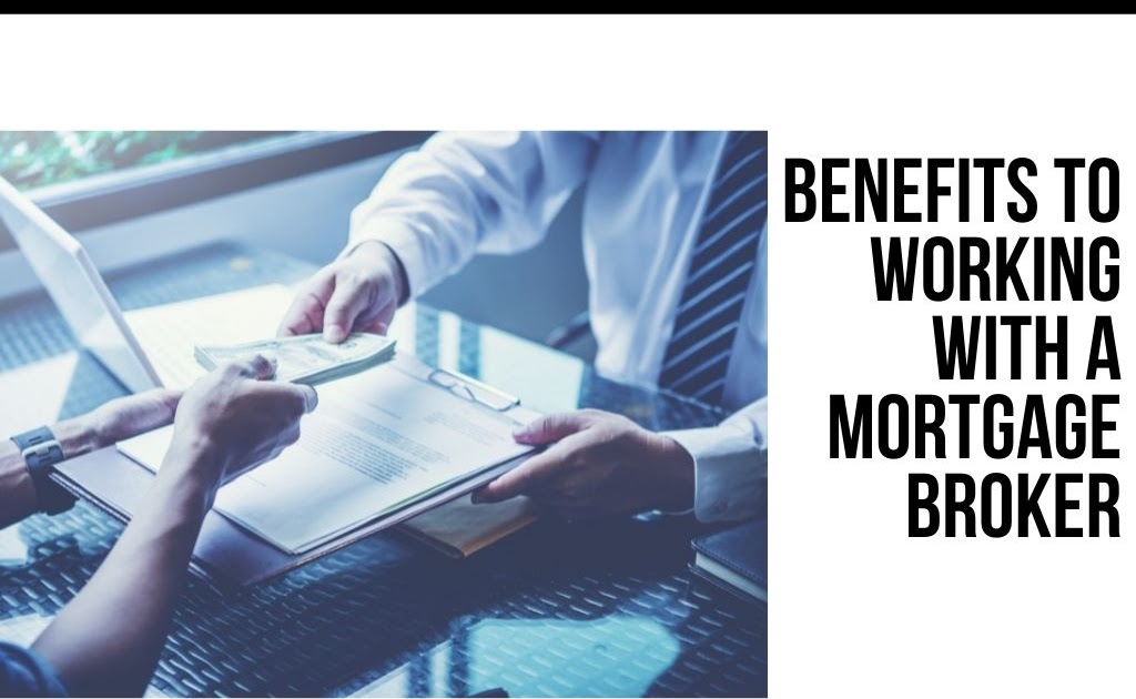 Benefits to Working with a Mortgage Broker