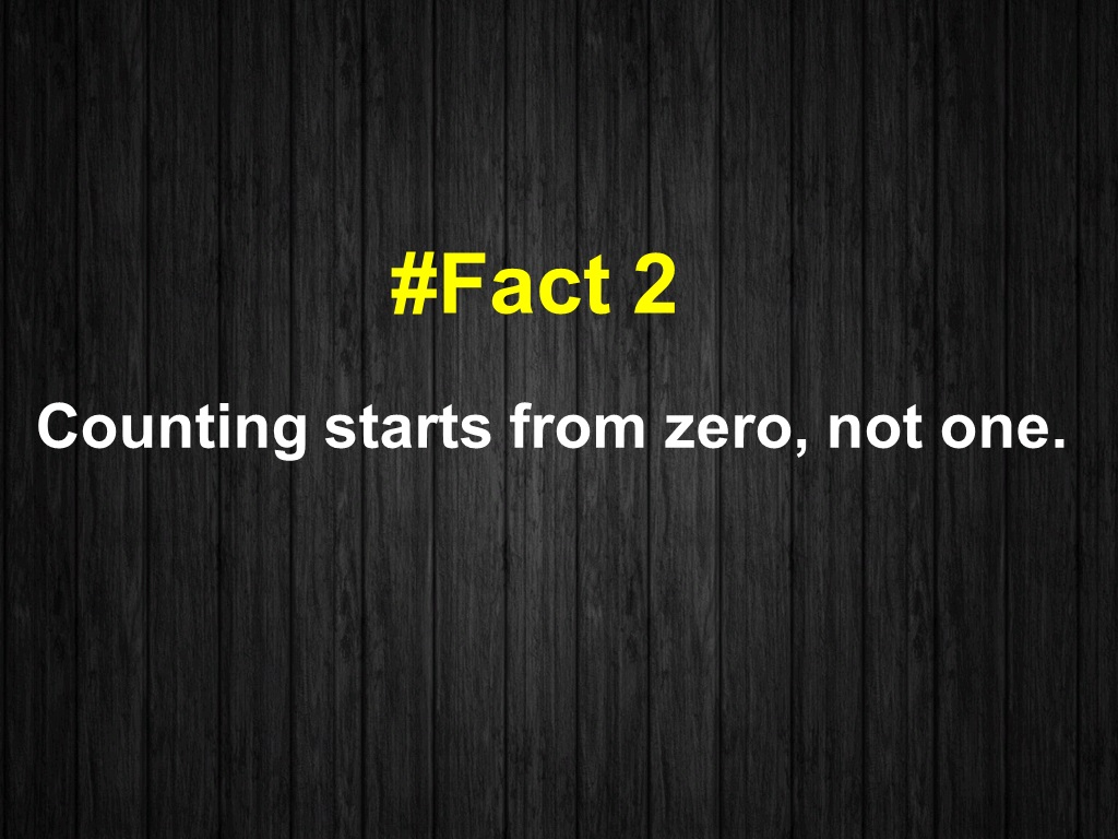 Counting starts from zero, not one.