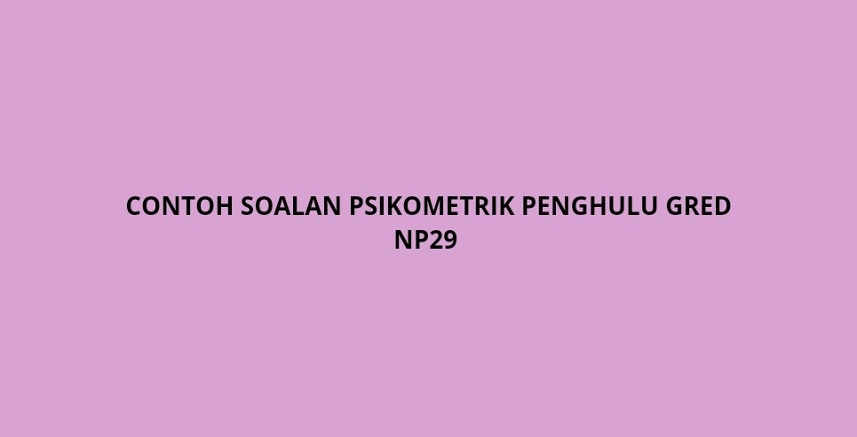 Contoh Soalan Psikometrik Penghulu Gred NP29 (2021)  SPA9