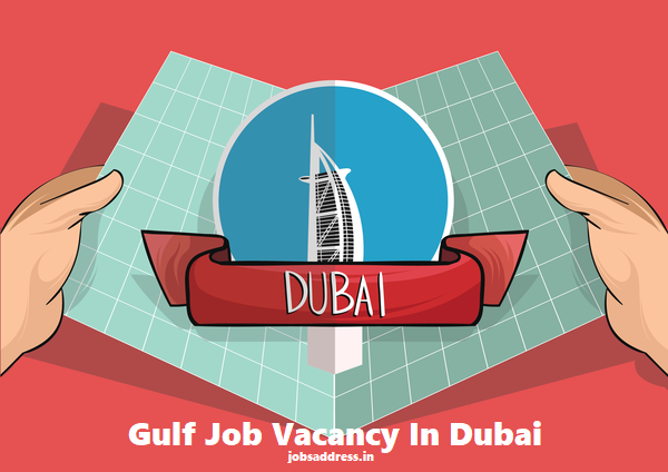 Gulf Job Vacancy In Dubai