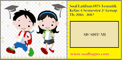 download soal latihan uts tematik kelas 4 tema 6 semester 2 genap terbaru tahun 2017