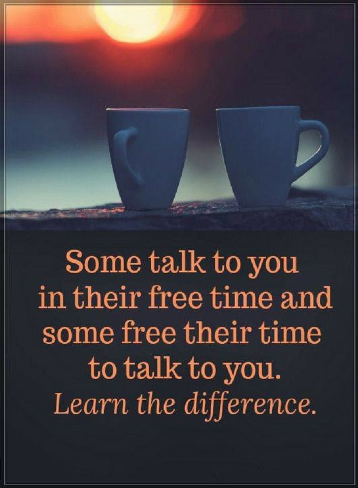 Quotes Some talk to you in their free time and some free their time to talk to you. Quotes