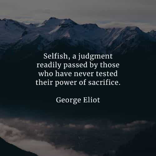 45 Selfishness Quotes That Ll Enlighten You About The Matter
