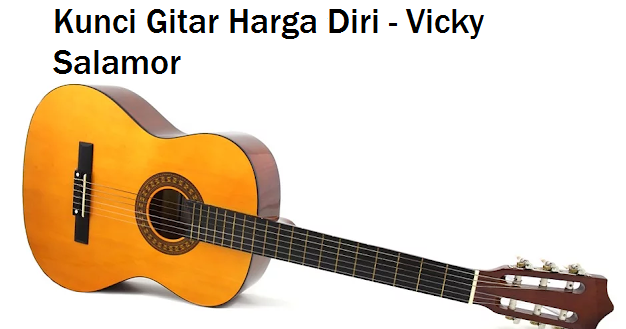 Kunci Gitar Harga Diri Vicky Salamor