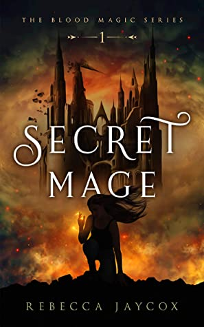 [Blog Tour] 'Secret Mage'  (Book 1 in The Blood Magic Series) By Rebecca Jaycox #Fantasy #YA