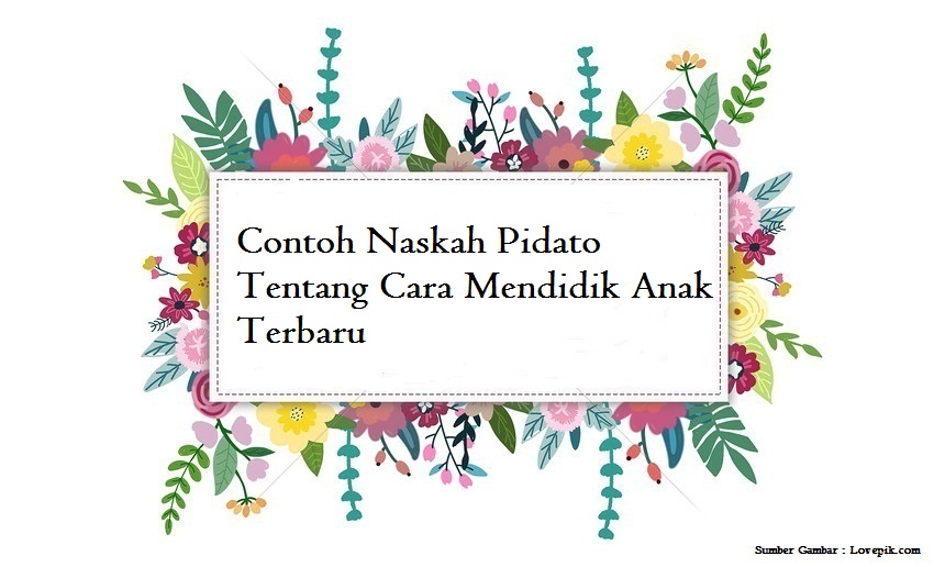 Contoh Naskah Pidato Tentang Cara Mendidik Anak Terbaru Jago Berpidato Apa Yang Kamu Cari Ada Disini