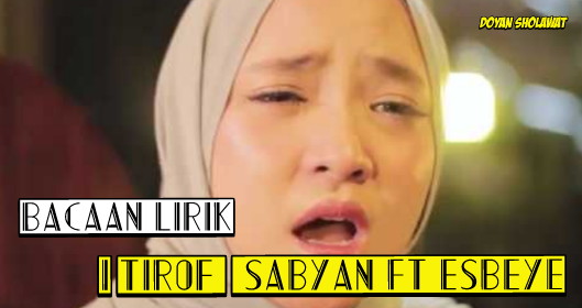 Lirik I'tirof Sabyan ft Esbeye