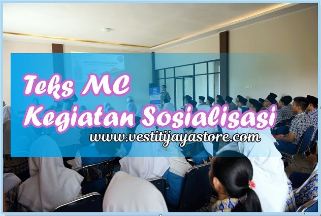 Teks MC Kegiatan Sosialisasi (Terbaru, Lengkap dan Terbaik ) - MAKALAH