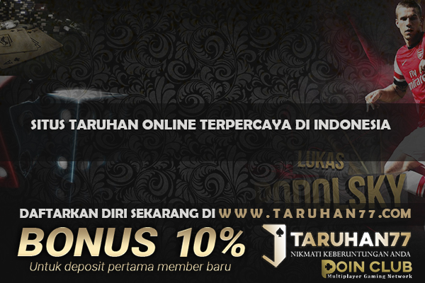 SITUS TARUHAN ONLINE TERPERCAYA DI INDONESIA - Taruhan77 ~ Taruhan77