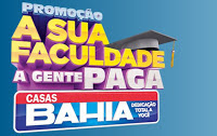 Participar da promoção Casas Bahia a sua faculdade a gente paga