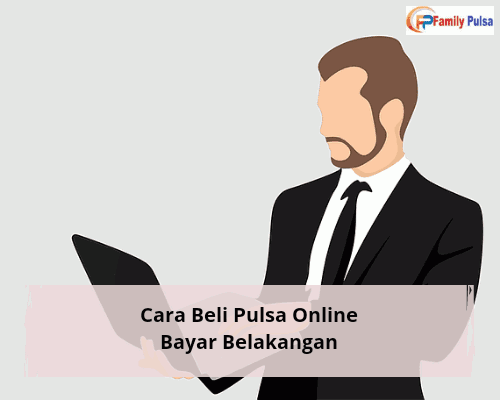 Cara Beli Pulsa Online Bayar Belakangan