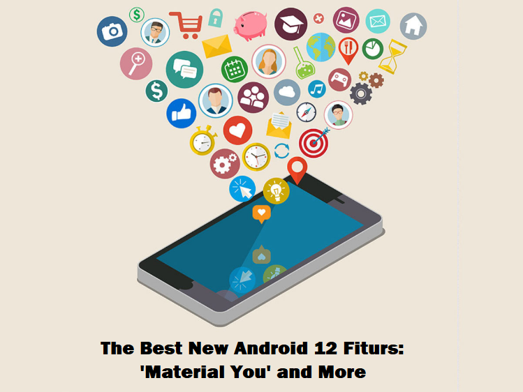 The Best New Android 12 Fiturs: 'Material You' and More