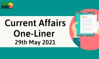 Current Affairs One-Liner: 29th May 2021