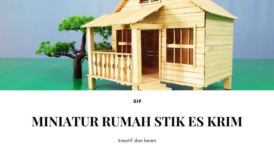 18 Ide Miniatur Rumah Adat dari Stik Es Termudah - Kreator ...
