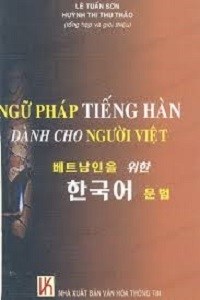 Ngữ Pháp Tiếng Hàn Dành Cho Người Việt - Lê Tuấn Sơn, Huỳnh Thị Thu Thảo