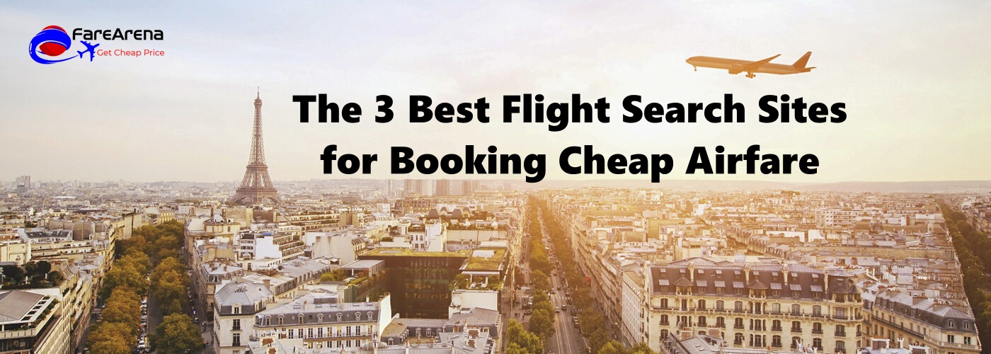 The 3 Best Flight Search Sites for Booking Cheap Airfare