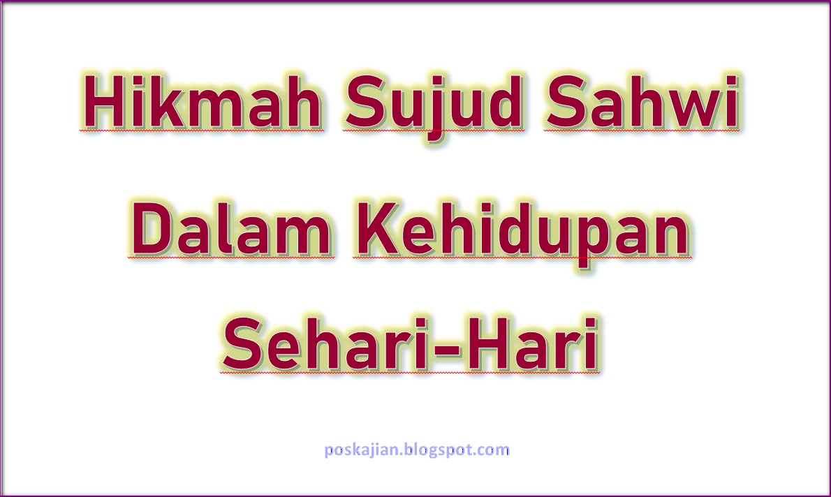 Jelaskan Hikmah Sujud Sahwi Dalam Kehidupan Sehari Hari