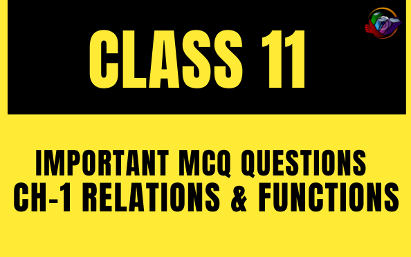 MCQ Questions for Class 11 Maths Chapter 2 Relations and Functions with answers