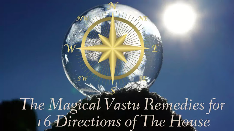 The Magical Vastu Remedies for 16 Direction of The House