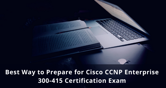 Most Effective 300-415 CCNP Enterprise Certification Study Guide