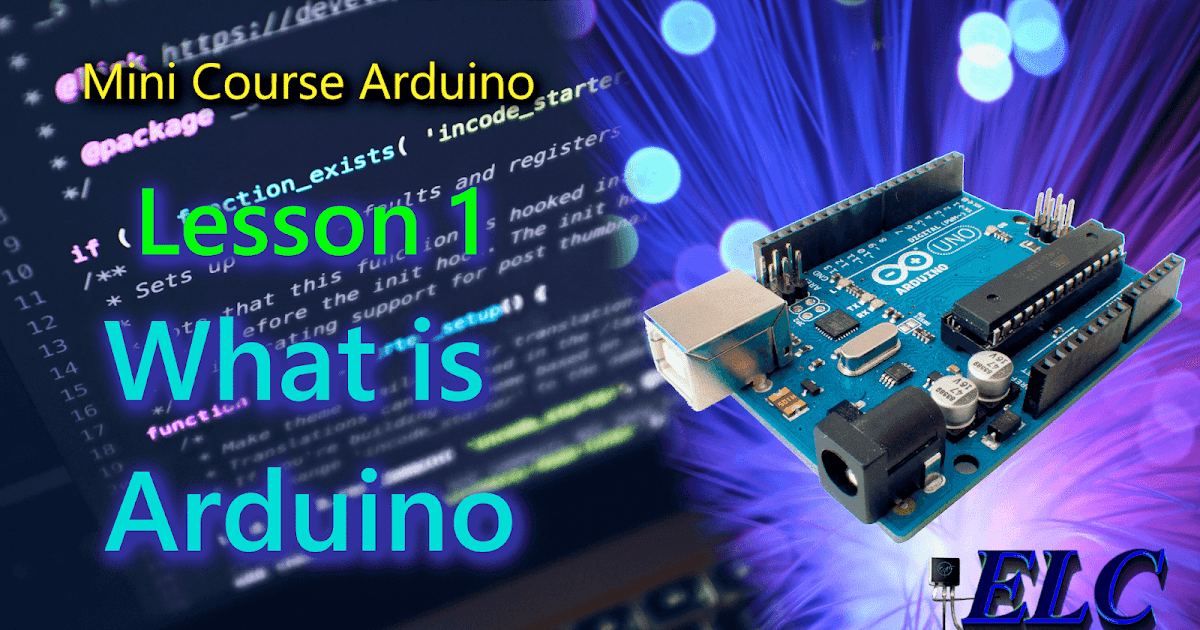 Arduino: Lesson 1 - What is Arduino? - Electronic Circuits