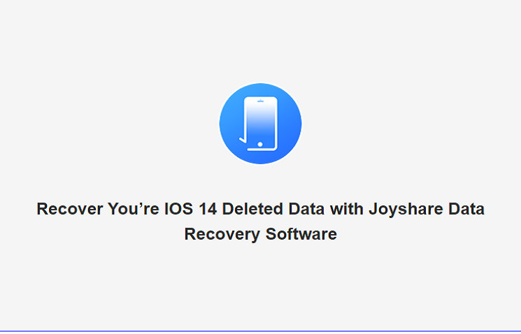 IOS 14 Deleted Data with Joyshare Data Recovery Software IOS 14 Deleted Data with Joyshare Data Recovery Software