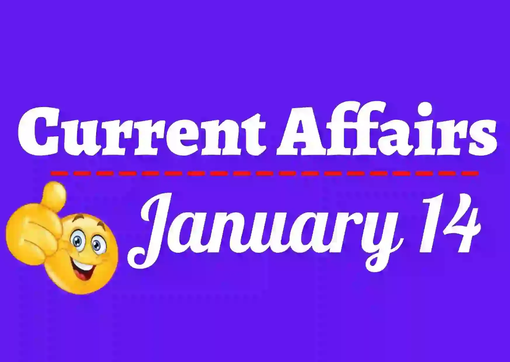 Current Affairs January 14