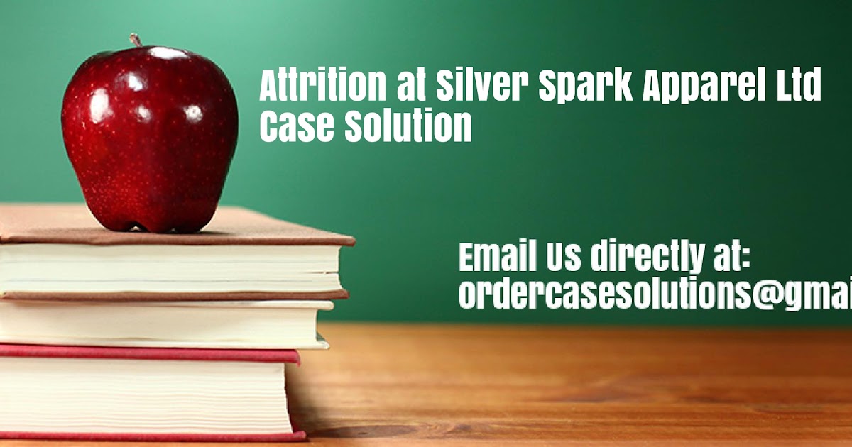 Attrition at Silver Spark Apparel Ltd Case Study Analysis & Solution