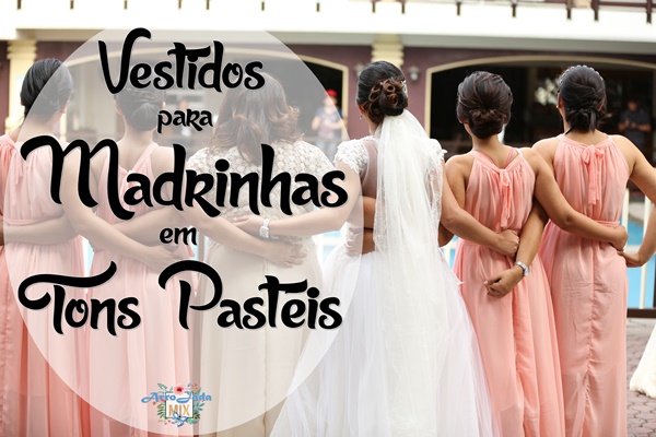 vestido de madrinha cores pasteis