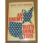 An Enemy Hath Done This, by Ezra Taft Benson,