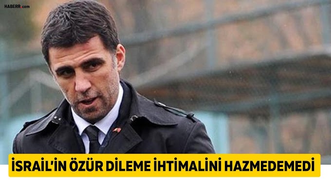 Hakan Şükür, İsrail'in Türkiye'den Özür Dileme İhtimalini Hazmedemedi