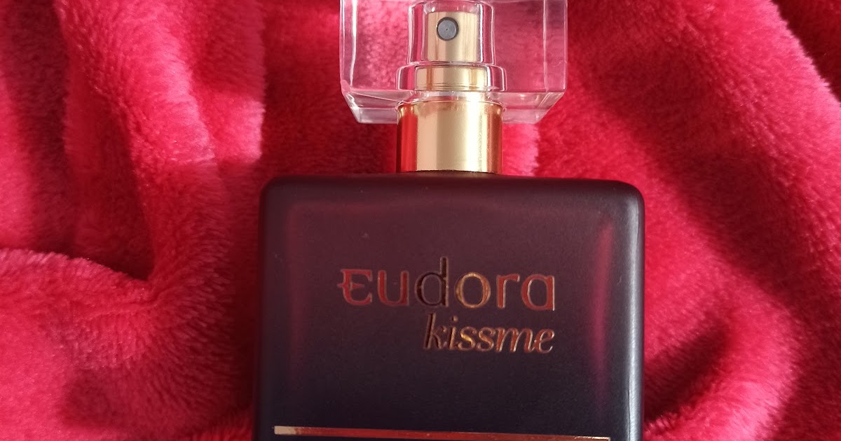 Resenha 26 Perfume Kiss me Eudora
