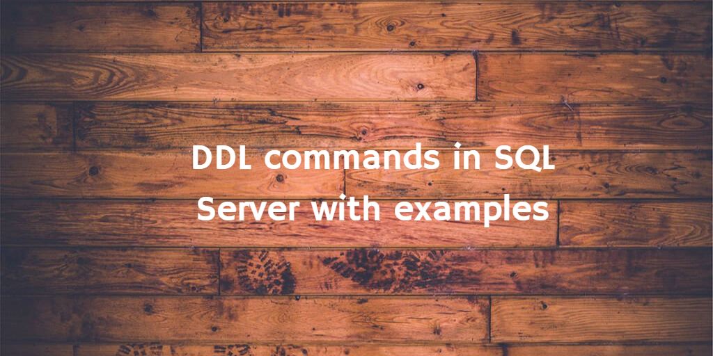 Sql-Server-Query-World: DDL commands in SQL Server with examples