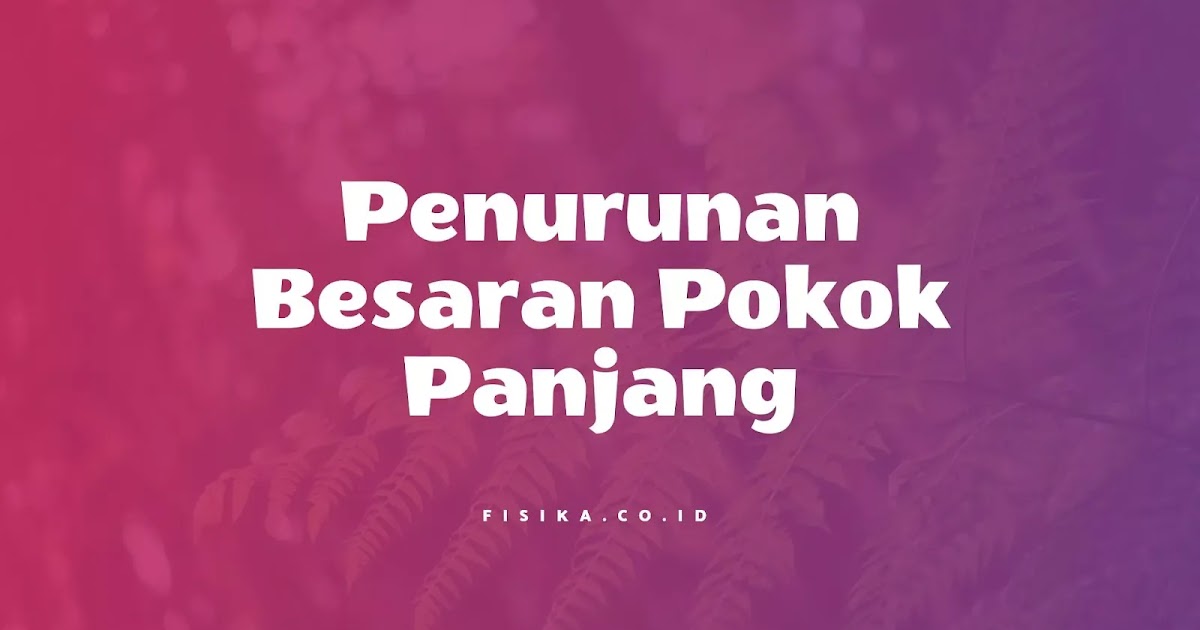 Jawaban Besaran Pokok Panjang Dapat Diturunkan Menjadi Fisika
