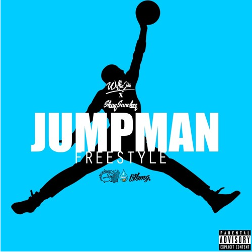 Willie Joe featuring Shay Sanchez - "Jumpman (Freestyle)"