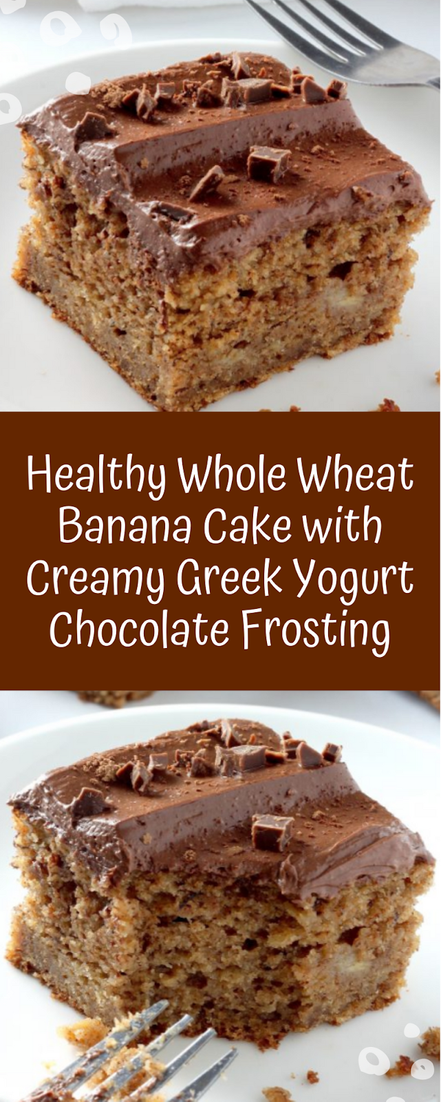 Healthy Whole Wheat Banana Cake with Creamy Greek Yogurt Chocolate