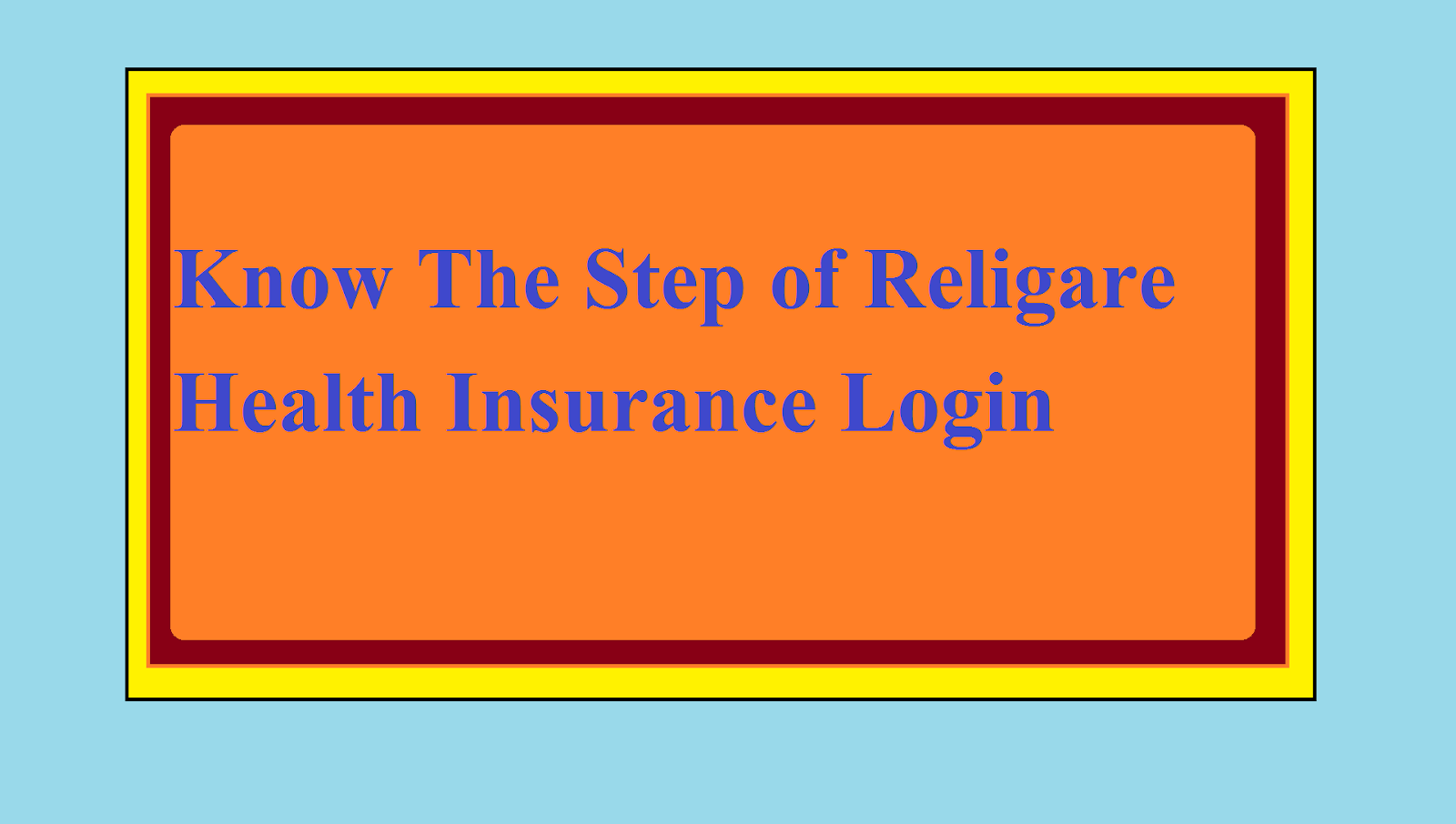 Know The Step of Religare Health Insurance Login Pari Digital Marketing