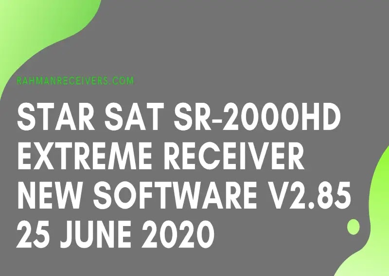 STAR SAT SR-2000HD EXTREME RECEIVER NEW SOFTWARE V2.85 25 JUNE 2020 STAR SAT SR-2000HD EXTREME RECEIVER NEW SOFTWARE V2.85 25 JUNE 2020