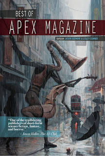 Best of Apex Magazine: Volume 1 edited by Jason Sizemore and Lesley Conner