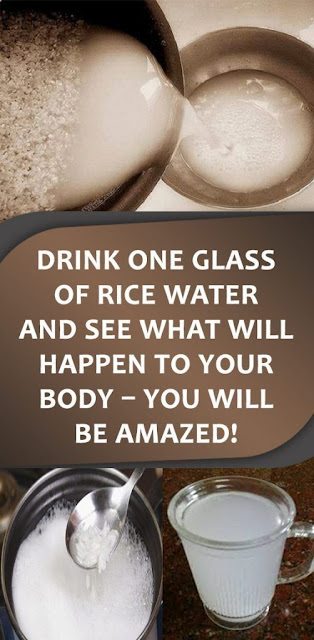 Drink One Glass Of Rice Water And This Will Happen To Your Body – You Will Be Astonished